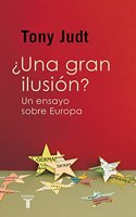 Â¿Una gran ilusion?: Un ensayo sobre Europa