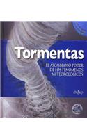 Tormentas. El Asombroso Poder de Los Fenomenos Meteorologicos