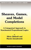 Sheaves, Games, and Model Completions