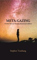 Meta-Gazing (A Mind That Sees Beyond Phenomenal Realities)