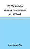 The celebration of Nevada's semicentennial of statehood