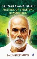 Sri Narayana Guru: Pioneer of Spiritual Revolution