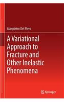 Variational Approach to Fracture and Other Inelastic Phenomena