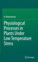 Physiological Processes in Plants Under Low Temperature Stress