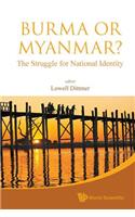 Burma Or Myanmar? The Struggle For National Identity