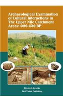 Archaeological Examination of Cultural Interactions in the Upper Nile Catchment Areas