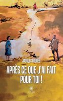 Après ce que j'ai fait pour toi