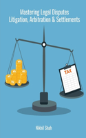 Mastering Legal Disputes: Litigation, Arbitration & Settlements