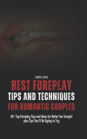 Best Foreplay Tips and Techniques for Romantic Couples
