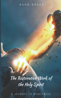 Restorative Work of the Holy Spirit: A Journey to Wholeness