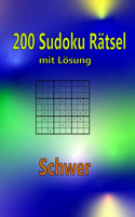 200 Sudoku Rästel mit Lösungen: 200 Sudoku Rätsel mit Lösungen Schwer