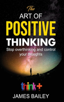 The Art Of Positive Thinking
