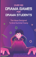 Over 100 Drama Games For Drama Students