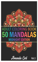 50 Mandalas: An Adult Coloring Book Midnight Edition Featuring 50 of the World's Most Beautiful Mandalas for Stress Relief and Relaxation Coloring Pages Volume 1