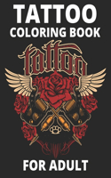 Tattoo Coloring Book For Adult: A Coloring Book For Adult Relaxation With Beautiful Modern Tattoo Designs Such As Sugar Skulls, Guns, Roses and More!