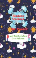 Einhorn Malbuch für Kinder mit Buchstaben 3-7 jahren: Ein niedliches Arbeitsbuch für Kinder, Die schönsten und niedlichsten Einhörner zum malen, Kleine und Großbuchstaben zum Ausmalen mit Einhorn Pictur