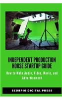Independent Production House Startup Guide