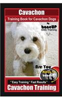 Cavachon Training Book for Cavachon Dogs By BoneUP DOG Training, Are You Ready to Bone Up? Easy Training * Fast Results, Cavachon Training