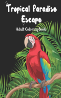 Tropical Paradise Escape Adult Coloring book