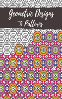 Geometric Designs and Patterns: Geometric Coloring Book for Adults, Relaxation Stress Relieving Designs, Gorgeous Geometrics Pattern, Unique and Beautiful Designs to Help Relax and