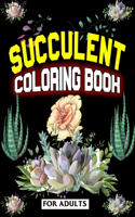 Succulent Coloring Book For Adults: Plants Lover Coloring Book For Kids