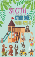 Sloth activity book for Girls ages 8-12: Over 100 Fun Activities for Girls- Coloring Pages, Mazes, Sudoku Puzzles, Word Searches, Cryptogram, Dot to Dot & More!