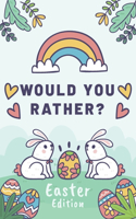 Would You Rather Easter Edition