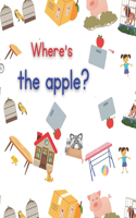 Where's The Apple?: A Simple Preposition Book For Toddlers-Full Color Pages-With Exercises