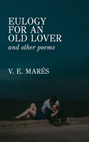 Eulogy for an Old Lover and Other Poems