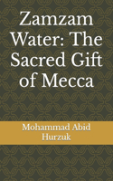 Zamzam Water: The Sacred Gift of Mecca