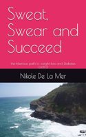 Sweat, Swear and Succeed