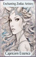 Enchanting Zodiac Artistry: Capricorn Essence(Enchanting Zodiac Artistry)