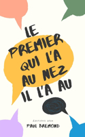 premier qui l'a au nez il l'a au Q