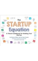 Startup Equation: A Visual Guidebook to Building Your Startup