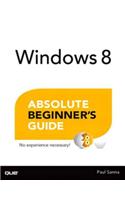 Windows 8 Absolute Beginner's Guide: (Absolute Beginner's Guide)