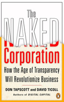 The Naked Corporation: How The Age Of Transparency Will Revolutionize Business