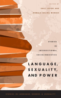 Language, Sexuality, and Power: Studies in Intersectional Sociolinguistics(Studies in Language and Gender)