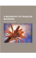 A Biography of Francois Magendie