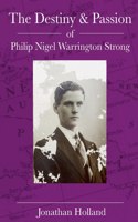 The Destiny and Passion of Philip Nigel Warrington Strong
