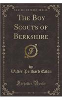 The Boy Scouts of Berkshire (Classic Reprint)