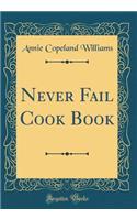 Never Fail Cook Book (Classic Reprint)