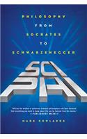 Sci-Phi: Philosophy from Socrates to Schwarzenegger