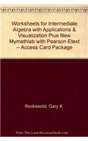 Worksheets for Intermediate Algebra with Applications & Visualization Plus New Mylab Math with Pearson Etext -- Access Card Package
