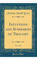 Intuitions and Summaries of Thought, Vol. 1 of 2 (Classic Reprint)
