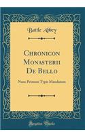 Chronicon Monasterii De Bello: Nunc Primum Typis Mandatum (Classic Reprint)