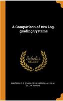 A Comparison of two Log-grading Systems