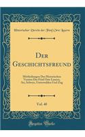 Der Geschichtsfreund, Vol. 40: Mittheilungen Des Historischen Vereins Der FÃ¼nf Orte Luzern, Ari, Schwyz, Unterwalden Und Zug (Classic Reprint)