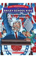 The Bailey School Kids #49: Werewolves Don't Run for President