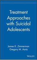 Treatment Approaches with Suicidal Adolescents