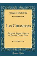 Las Chismosas: Boceto de Sainete Lï¿½rico En Un Acto, En Prosa y Verso (Classic Reprint)